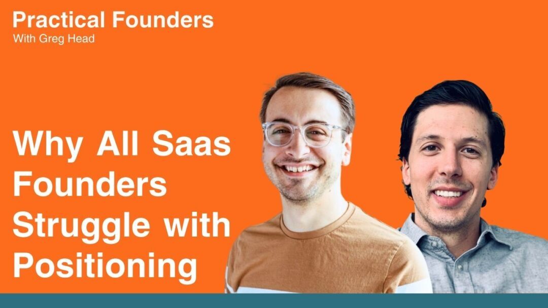 #163: Why All SaaS Founders Struggle with Positioning – Anthony Pierri & Rob Kaminski of Fletch