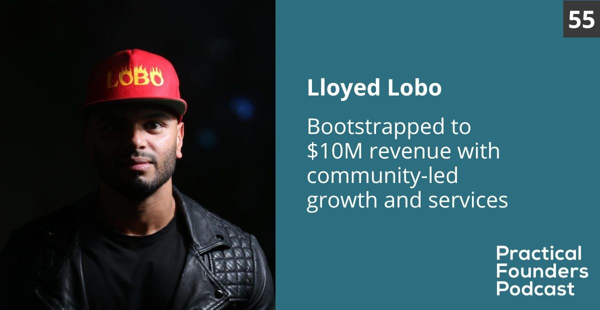 Lloyed Lobo #55: Bootstrapped to $10M ARR with Community-Led Growth and Services - Lloyed Lobo