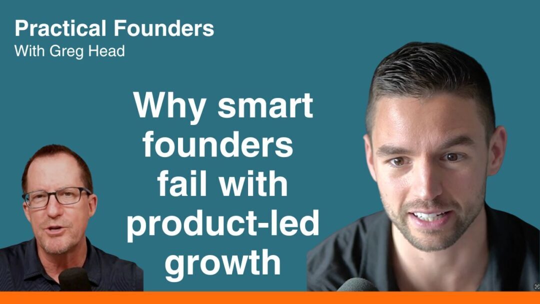 #118: The Silent PLG Killers: Why Smart Founders Fail at Product-Led Growth – Wes Bush