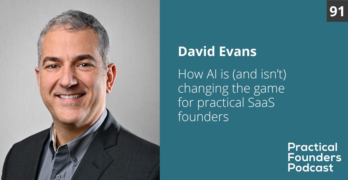 #91: How AI Is Changing the Game for Practical SaaS Founders – David Evans
