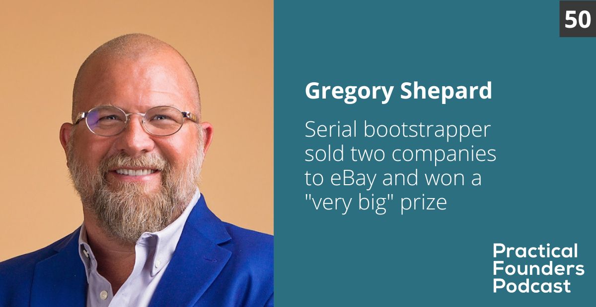 #50: Serial Bootstrapper Sold Two Companies to eBay and Won Very Big – Gregory Shepard