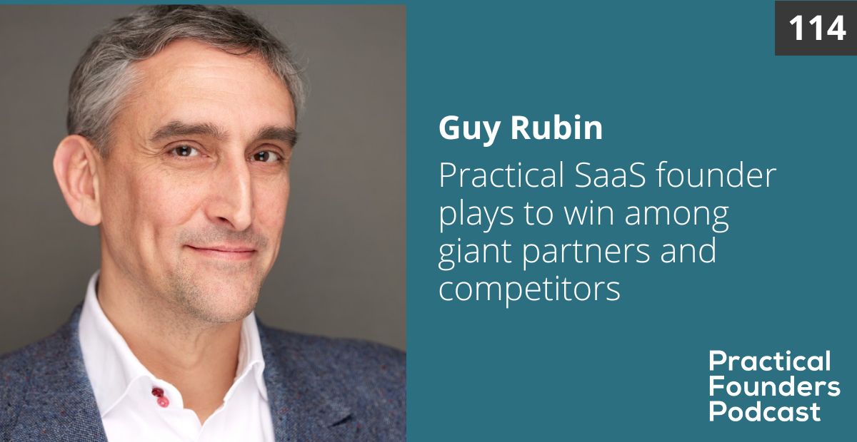 #114: Practical Founder Plays to Win Among Giant Partners and Competitors – Guy Rubin