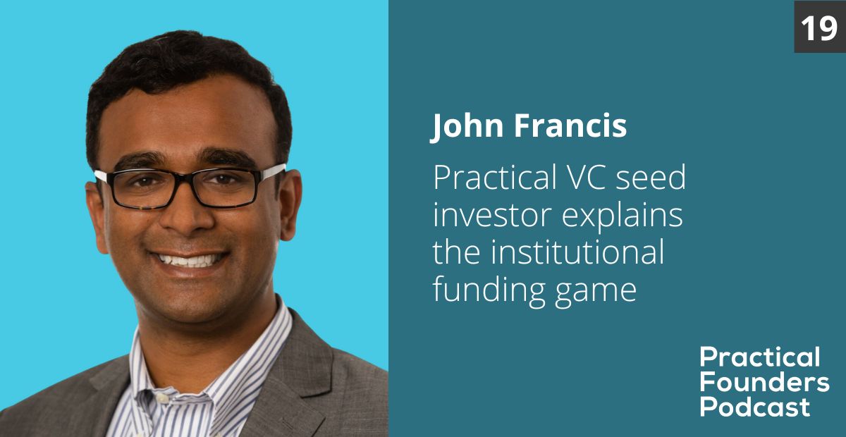 #19: Practical VC Seed Investor Explains the Institutional Funding Game – John Francis