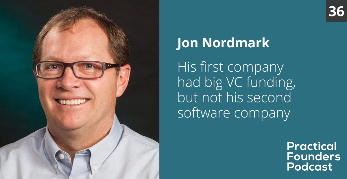 #36: His First Company had Big VC Funding, But Not his Second Software Company  – Jon Nordmark