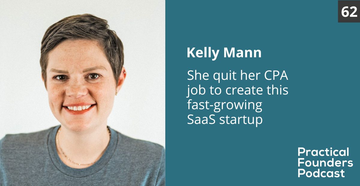 #62: She Quit Her CPA Job to Create This Fast-Growing SaaS Startup – Kelly Mann