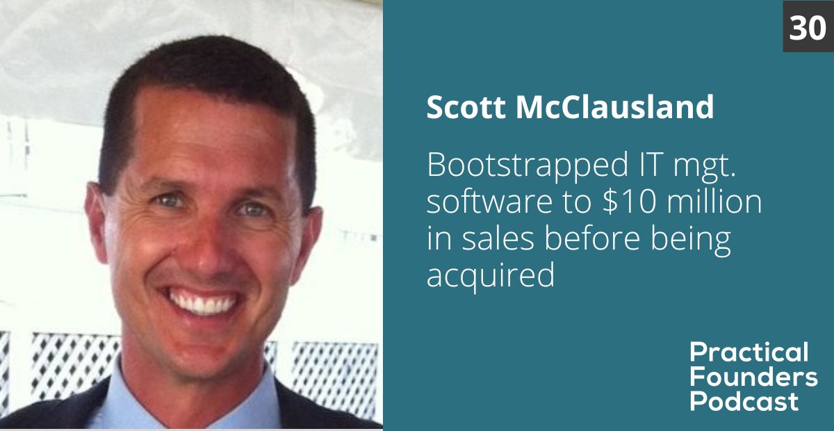 #30: Bootstrapped IT Mgt. Software to Over $10 Million in Annual Sales – Scott McCausland