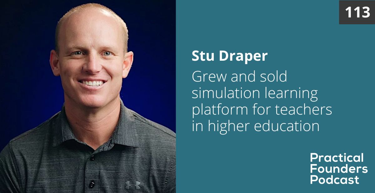 #113: Grew and Sold a Simulation Learning Platform for Higher Education – Stu Draper