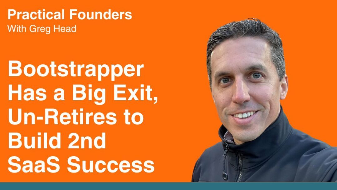 #136: Bootstrapper Has Big Exit and Un-Retires to Build 2nd SaaS Success – Brian Dosal