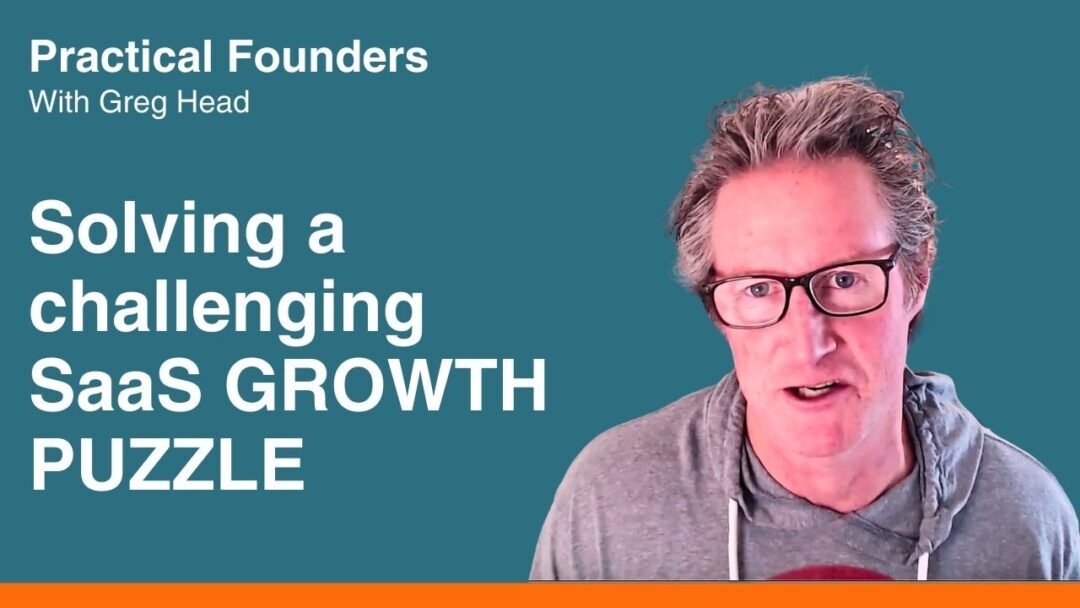 #128: Practical Founder Solving a Challenging SaaS Growth Puzzle – Scott Desgrosseilliers