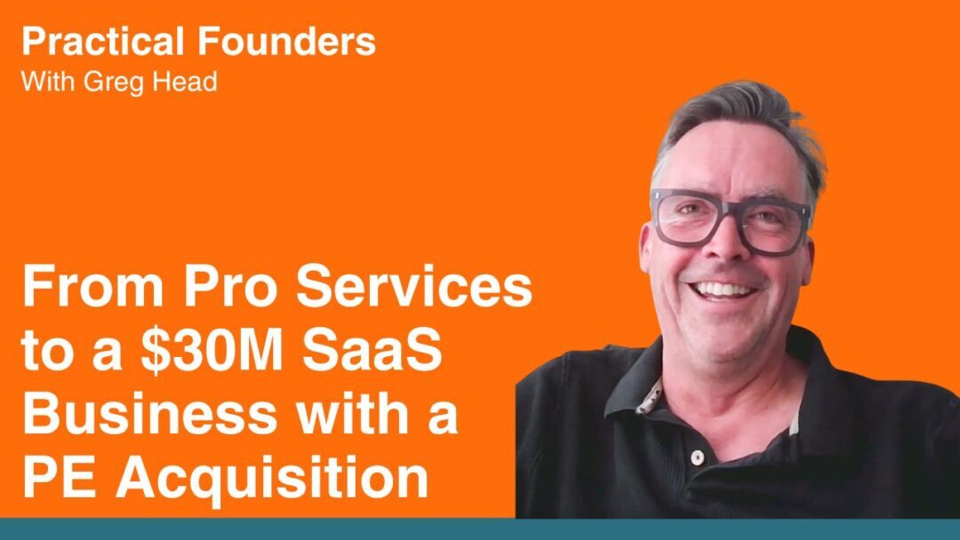 #143: From Professional Services to a $30M SaaS Business and a PE Acquisition – Sean Hoban
