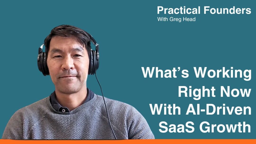#162: Practical Investor – What’s Working Now in AI-Driven SaaS Growth – Dave Yuan