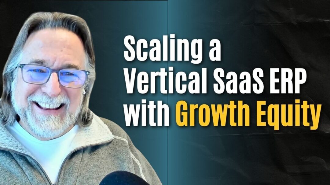 #197: Scaled His Niche Vertical SaaS ERP with Growth Equity – Marc Sanderson