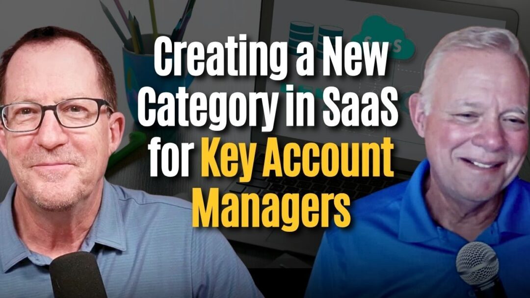 #201: Creating a New Category in SaaS for Key Account Managers – Jerry Alderman