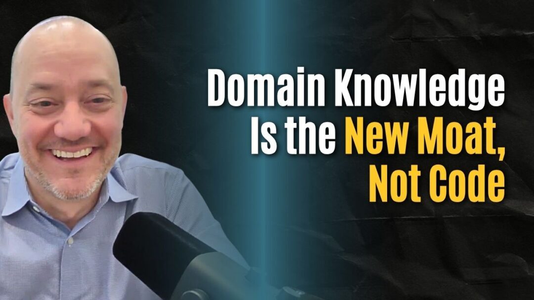 #205: Domain Knowledge Is the New Moat, Not Features and Code – Cliff Sentell