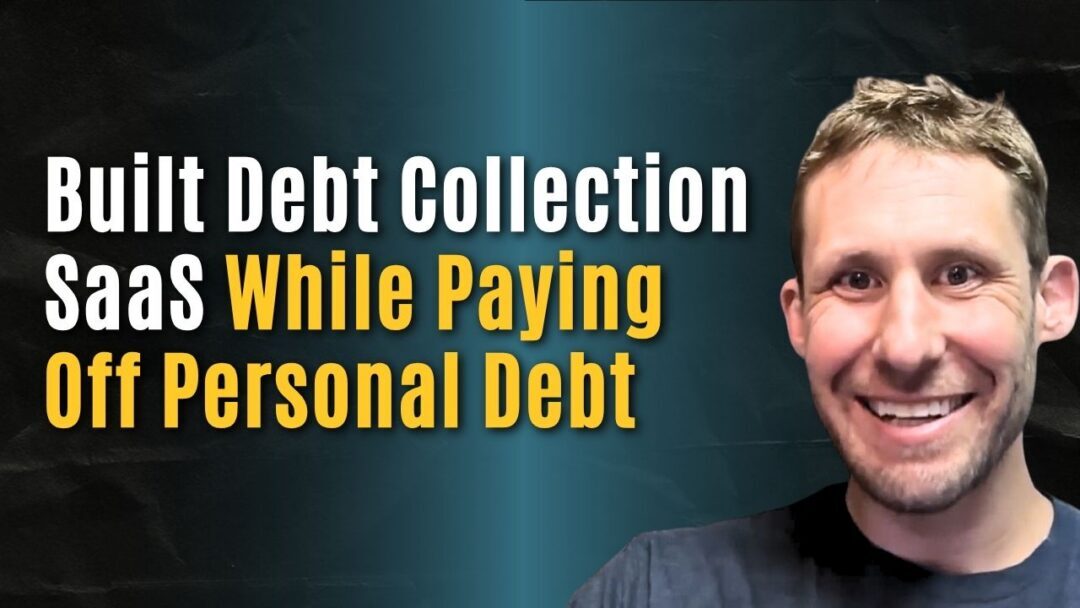 #218: He Built Debt Collection SaaS While Paying Off $1M in Personal Debt – Josh Allen