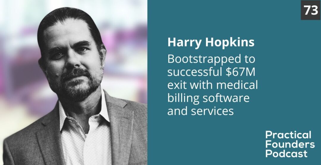 #73: Bootstrapped to a Successful $67 Million Exit with Medical Billing Solutions – Harry Hopkins