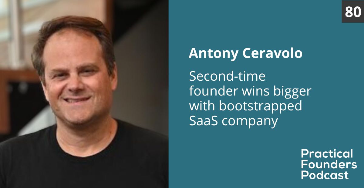 #80: Second-Time Founder Wins Bigger with Bootstrapped SaaS Company – Antony Ceravolo