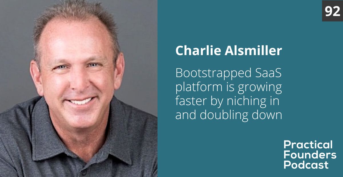 #92: Bootstrapped Integration Platform Growing Faster by Niching In and Doubling Down – Charlie Alsmiller