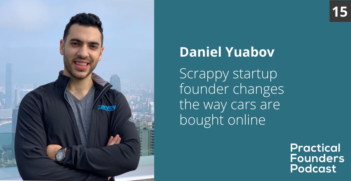 #15: Scrappy Startup Founder Changes the Way Cars Are Bought Online – Daniel Yuabov