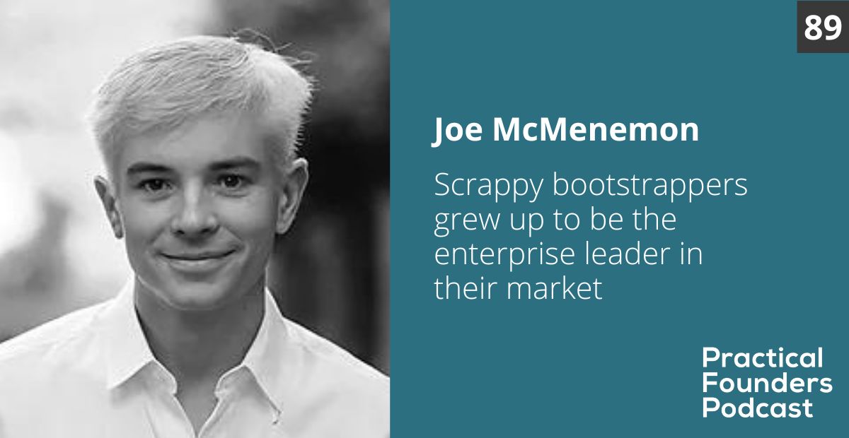 #89: Scrappy Bootstrappers Grew Up to Be the Enterprise Leader in Their Market – Joe McMenemon