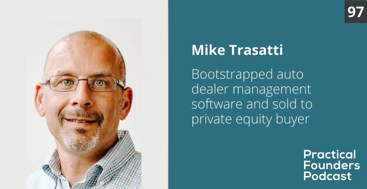 #97: Bootstrapped Auto Dealer Software and Sold to Private Equity Buyer – Mike Trasatti