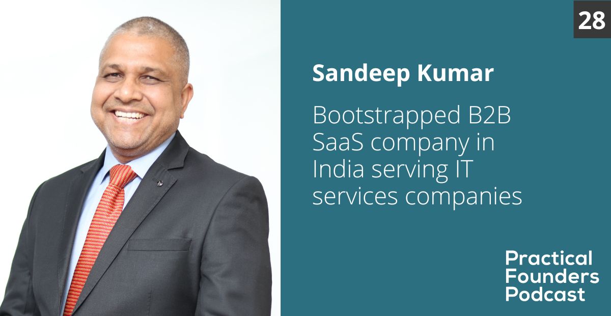#28: Bootstrapped B2B SaaS Company in India Serving IT Services Companies – Sandeep Kumar