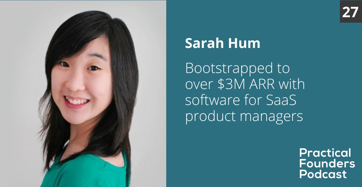 #27: Bootstrapped to Over $3M ARR with Software for SaaS Product Managers – Sarah Hum