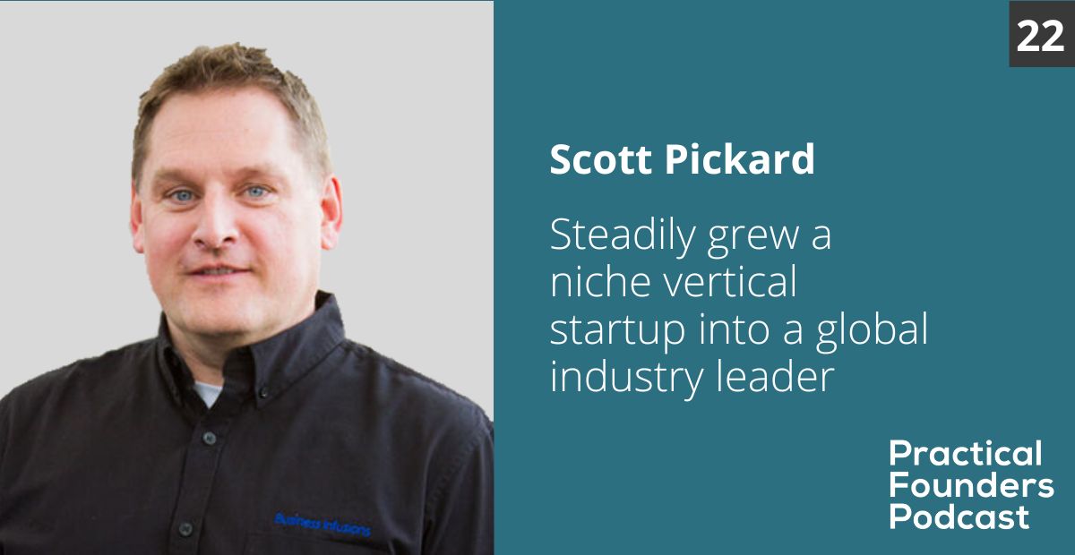#22: Grew a niche vertical startup into a global industry leader – Scott Pickard