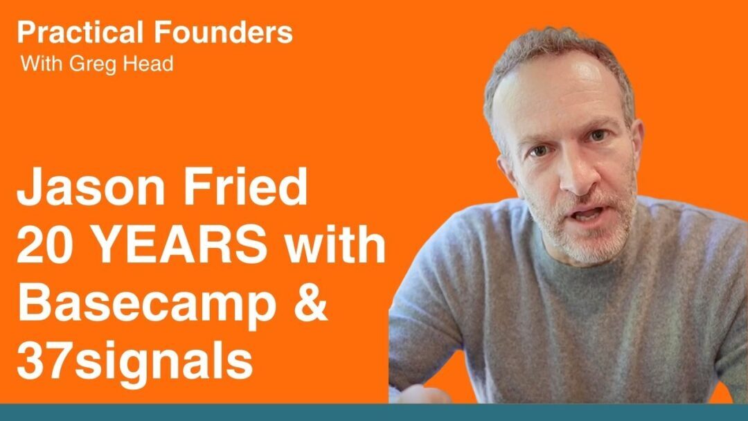 #126: Jason Fried on 20 Years Bootstrapping BaseCamp at 37signals
