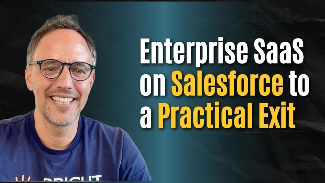 #199: Enterprise SaaS Built on Salesforce to a Practical Founder Exit – Rupert Mayer