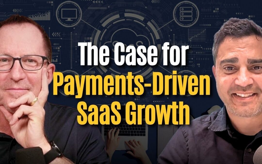#212: The Practical Case for Payments-Driven SaaS Growth – Jay Maharaj