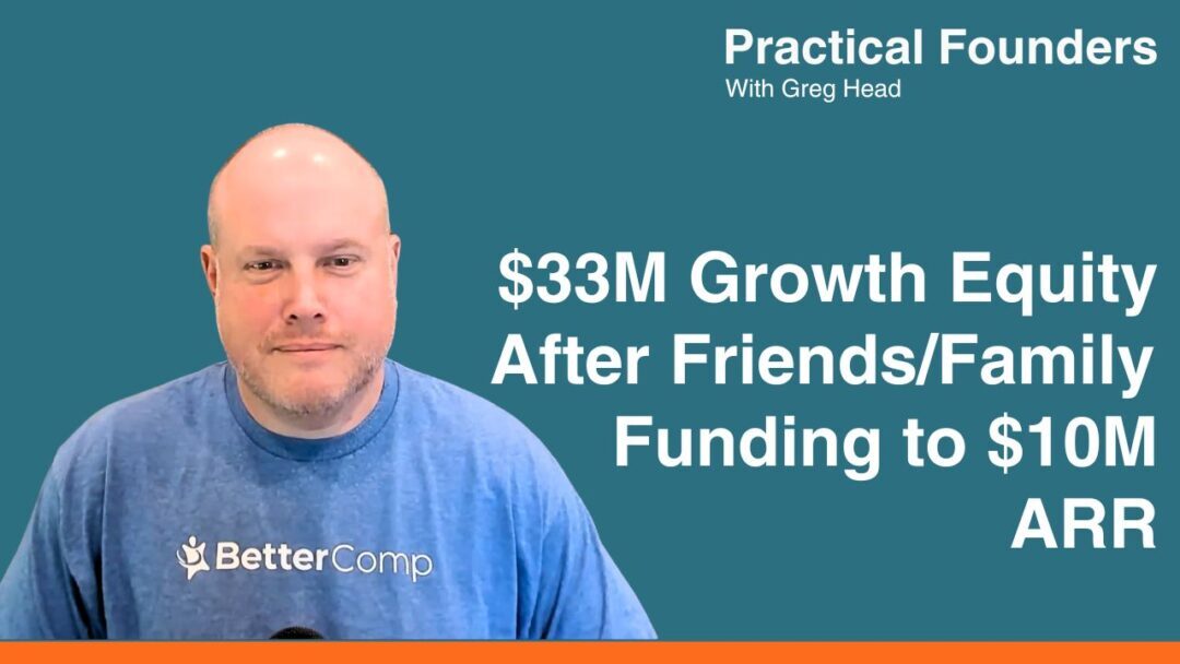 #158: $33M Growth Equity After Friends/Family Funding to $10M ARR – Alan Miegel