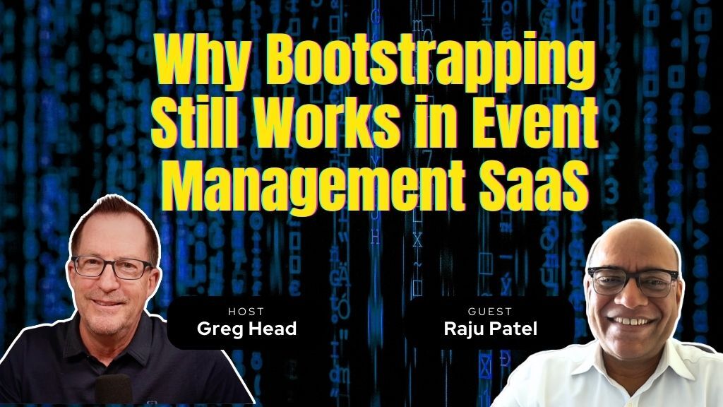 #172: Why Long-Term Bootstrapping Still Works in Event Mgt. SaaS – Raju Patel
