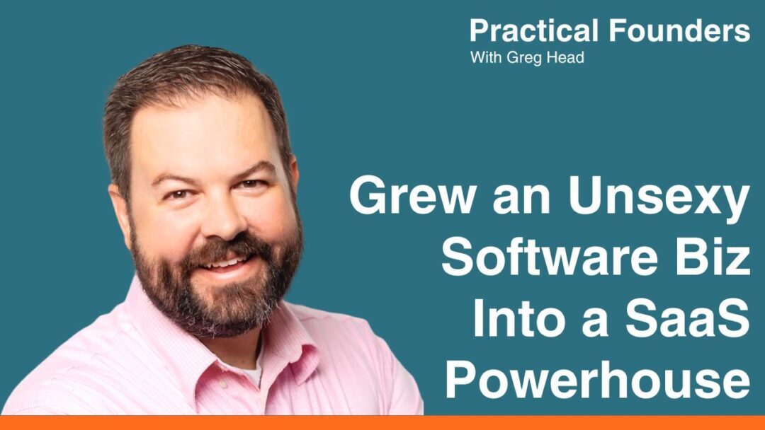 #150: Grew an Unsexy Small Software Biz Into a SaaS Powerhouse – Josh Turley