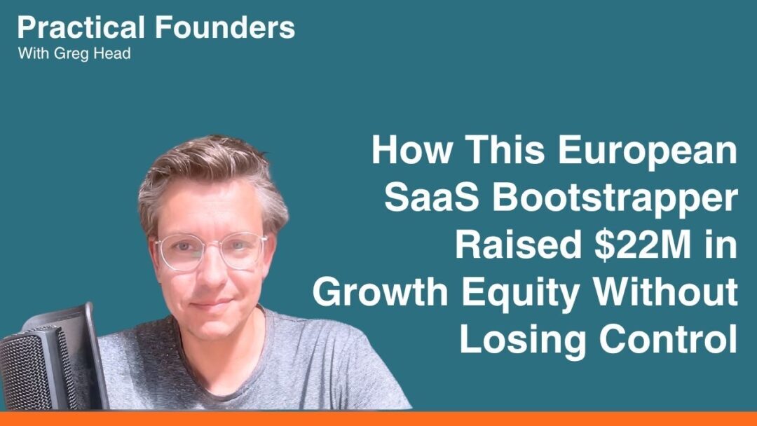 #146: This European SaaS Bootstrapper Raised $22M in Growth Equity Without Losing Control – Roy van den Broek