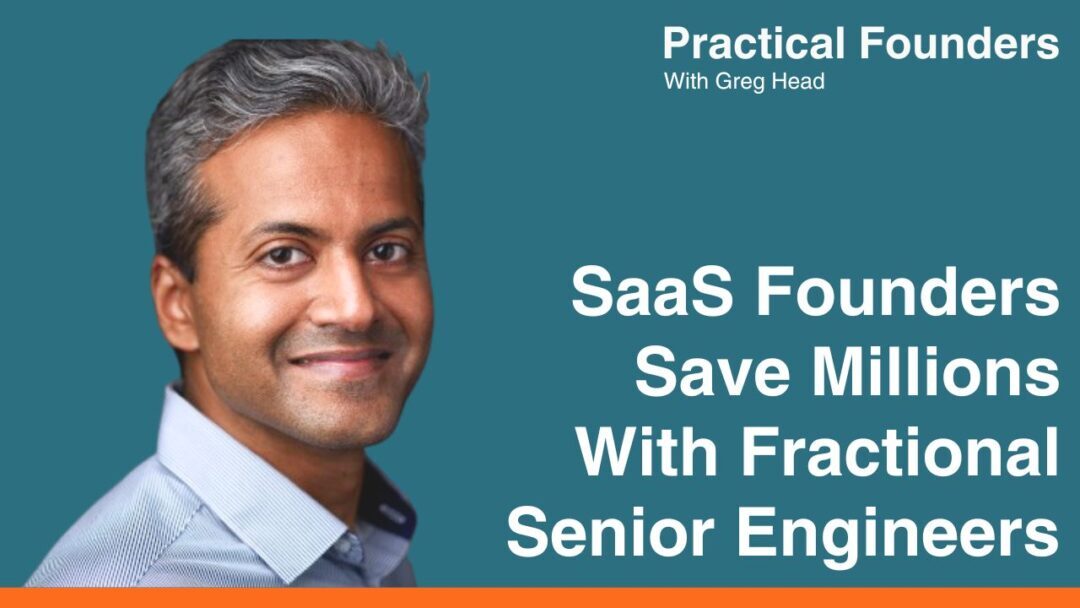 #164: SaaS Founders Save Millions With Fractional Senior Engineers – Praveen Ghanta