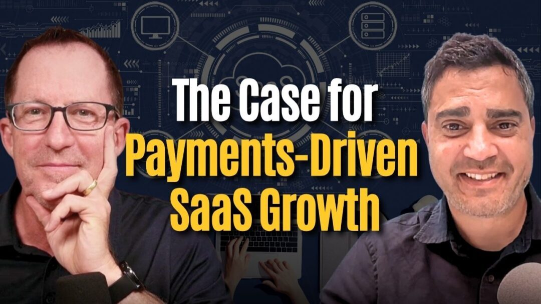 #212: The Practical Case for Payments-Driven SaaS Growth – Jay Maharaj