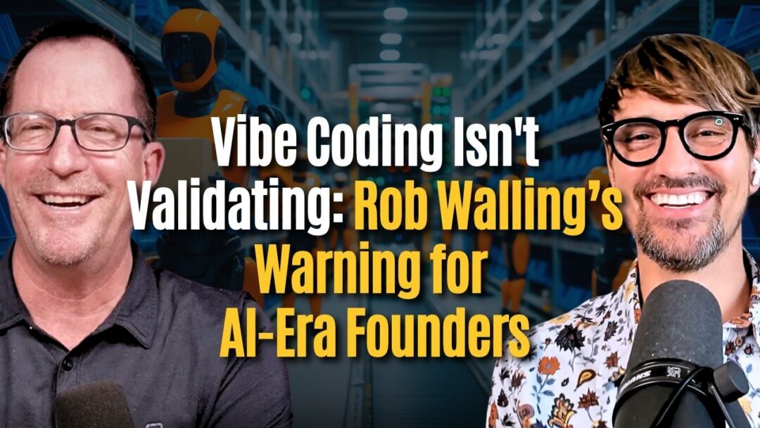 #219: Vibe-Coded Isn’t Validating: Rob Walling’s Warning for AI-Era Founders – Rob Walling